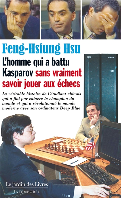 , Feng-Hsiung Hsu L’homme qui a battu Kasparov sans vraiment savoir jouer aux échecs